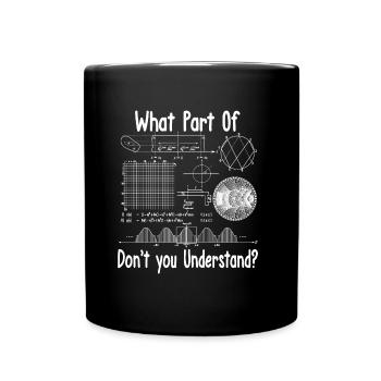 What Part of don't you understand - Tasse einfarbig - Schwarz - Vorne