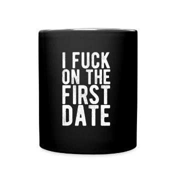 Frecher Humor für das erste Date Statement - Tasse einfarbig - Schwarz - Vorne