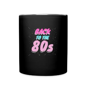 Back to the 80s retro vibes for real 80s fans - Full Colour Mug - black - Front