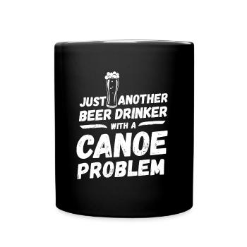 Just another beer drinker with a canoe problem - Tasse einfarbig - Schwarz - Vorne