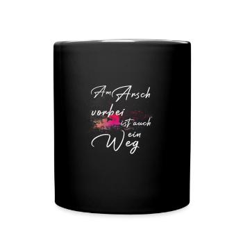 Am Arsch vorbei ist auch ein Weg - Tasse einfarbig - Schwarz - Vorne