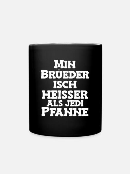 Min Brüeder isch heisser als jede Pfanne Schweiz - Tasse einfarbig - Schwarz