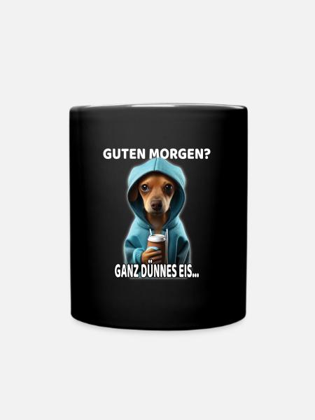 Guten Morgen? Ganz dünnes EiS! Witzig Fun Hunde - Tasse einfarbig - Schwarz