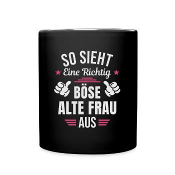 Böse Alte Frau Sarkasmus Spruch Lustig - Tasse einfarbig - Schwarz - Vorne