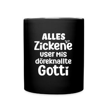 Alles Zickene user mis döreknallte Gotti Schweiz - Tasse einfarbig - Schwarz - Vorne