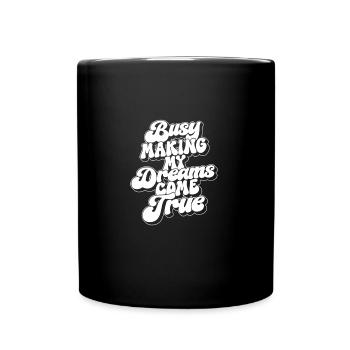 Saying Message Make dreams come true - Full Colour Mug - black - Front