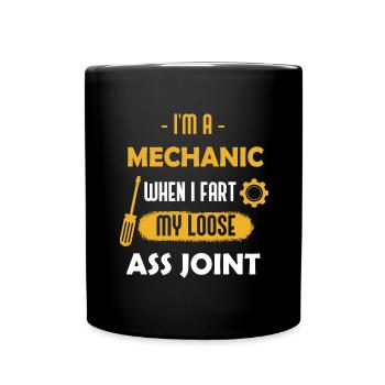 I m a mechanic when I fart my loose ass joint - Mug uni - noir - Devant