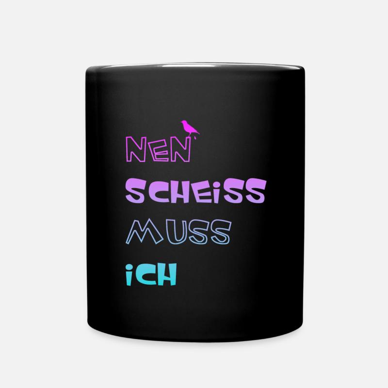 Nen scheiss muss ich - Tasse einfarbig - Schwarz
