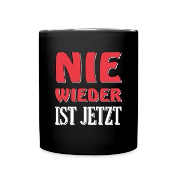 Nie wieder ist jetzt - Tasse einfarbig - Schwarz - Vorne