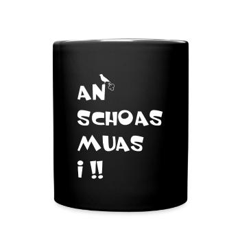 An Schoas muas i - Tasse einfarbig - Schwarz - Vorne