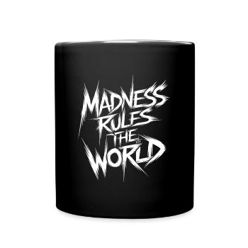 Madness rules the World. Der Wahnsinn regiert - Tasse einfarbig - Schwarz - Vorne