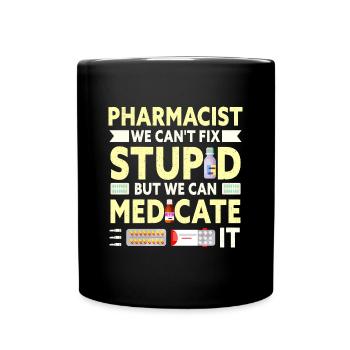 Drôle de pharmacien nous ne pouvons pas réparer la pharmacie stupide - Mug uni - noir - Devant