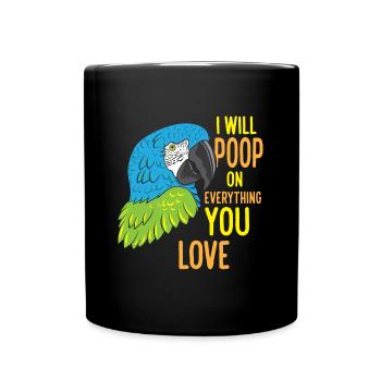 Je vais faire caca sur tout ce que vous aimez Perroquet drôle - Mug uni - noir - Devant