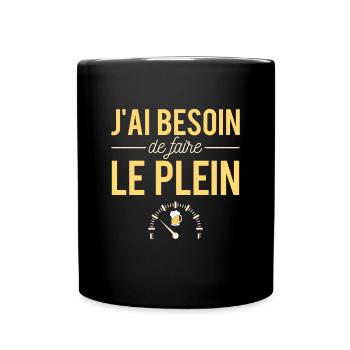 J'ai besoin de faire le plein bière apéro alcool - Mug uni - noir - Devant