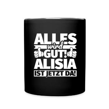 Alisia Vorname Geschenk lustiger Spruch - Tasse einfarbig - Schwarz - Vorne