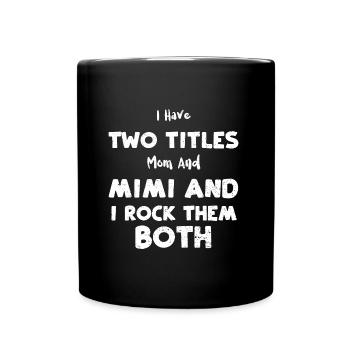 J’ai deux titres Maman et Mimi A... - Mug uni - noir - Devant