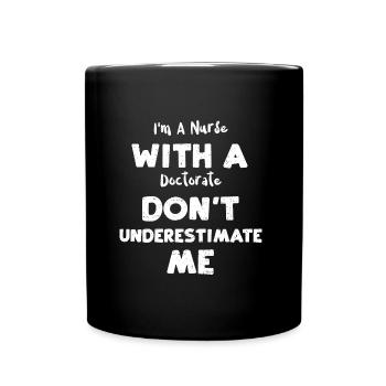I'm A Nurse With A Doctorate Don... - Tasse einfarbig - Schwarz - Vorne