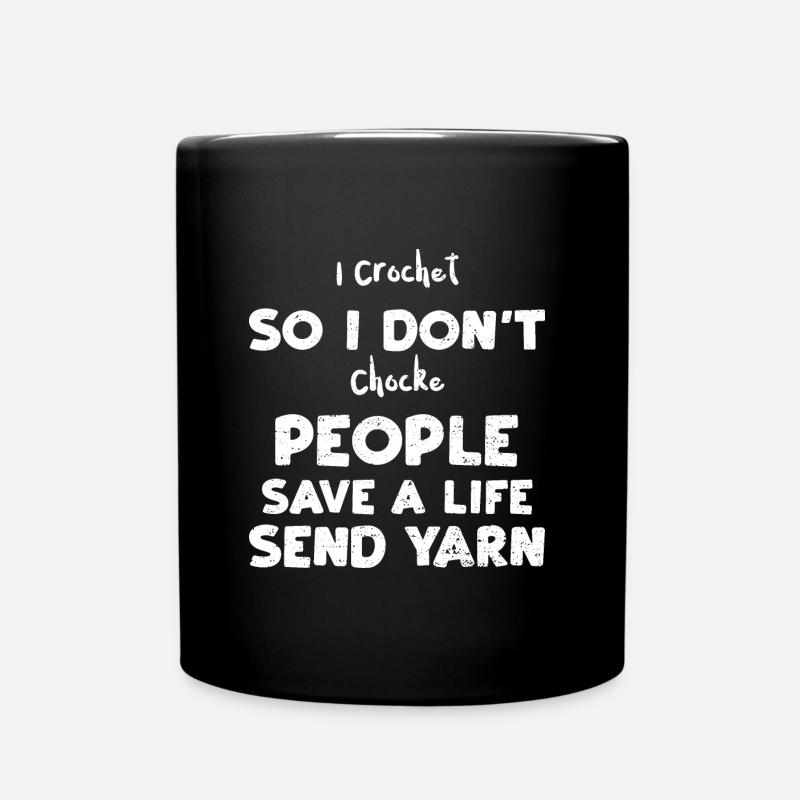 I Crochet So I Don't Chocke Peop... - Tasse einfarbig - Schwarz