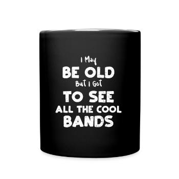 I May Be Old But I Got To See Al... - Full Colour Mug - black - Front