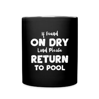 If Found On Dry Land Please Retu... - Tasse einfarbig - Schwarz - Vorne