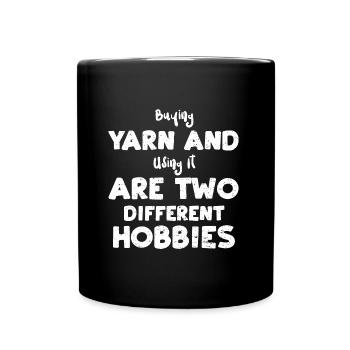 Buying Yarn And Using It Are Two... - Full Colour Mug - black - Front