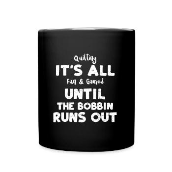 Quilting It's All Fun & Games Un... - Full Colour Mug - black - Front