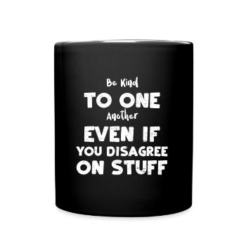 Be Kind To One Another Even If Y... - Full Colour Mug - black - Front