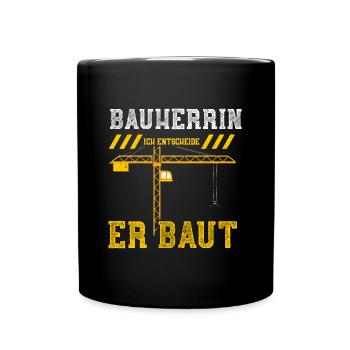 Bauherrin Ich Entscheide Er Baut - Tasse einfarbig - Schwarz - Vorne