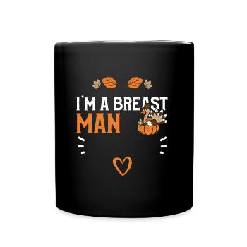 I'm A Breast Man - Thanksgiving - Full Colour Mug - black - Front