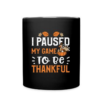 I Paused My Game To Be Thankful - Full Colour Mug - black - Front