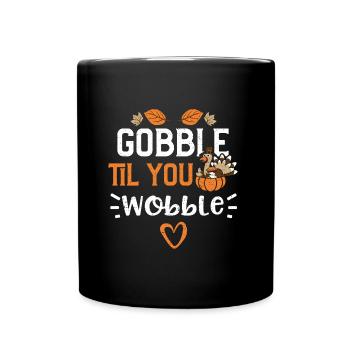 Gobble Til You Wobble - Tasse einfarbig - Schwarz - Vorne