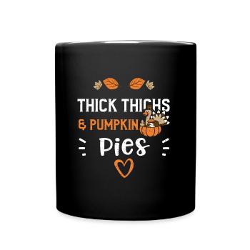 Thick Thighs & Pumpkin Pies - Full Colour Mug - black - Front