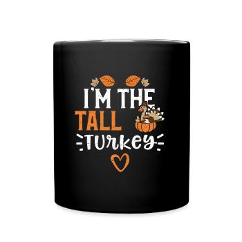 I'm The Tall Turkey - Thanksgiving - Full Colour Mug - black - Front