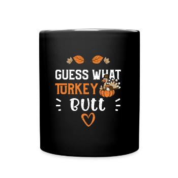 Guess What Turkey Butt - Full Colour Mug - black - Front