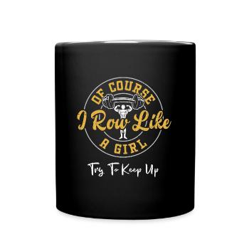 Of Course I Row Like A Girl Try... - Full Colour Mug - black - Front