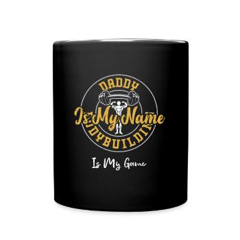 Daddy Is My Name Bodybuilding Is... - Full Colour Mug - black - Front