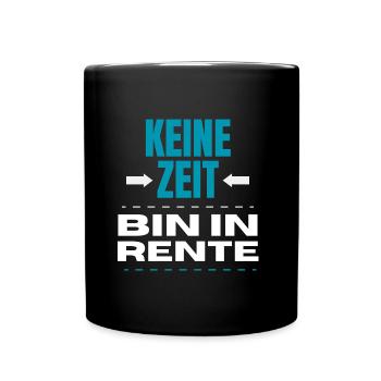 Keine Zeit bin in Rente Rentner Geschenk - Tasse einfarbig - Schwarz - Vorne