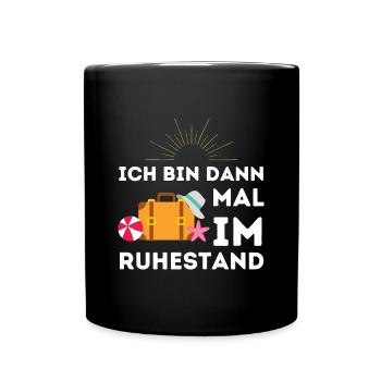Ich bin dann mal im Ruhestand Geschenk - Tasse einfarbig - Schwarz - Vorne