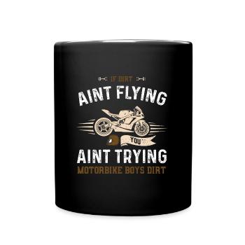 If Dirt Aint flying you Aint Try... - Tasse einfarbig - Schwarz - Vorne