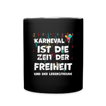 Karneval ist die Zeit der Freihe... - Tasse einfarbig - Schwarz - Vorne