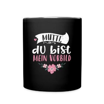 Mutti, du bist mein Vorbild - Tasse einfarbig - Schwarz - Vorne