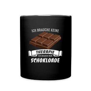 Ich brauche keine Therapie, brauch nur Schokolade - Tasse einfarbig - Schwarz - Vorne
