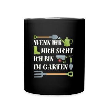 Ich bin im Garten Gartenarbeit Gartensaison - Tasse einfarbig - Schwarz - Vorne