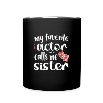 Theater Sister Theater Actor Sister - Full Colour Mug - black - Front