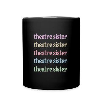 Theater Sister Theater Actor Sister - Full Colour Mug - black - Front