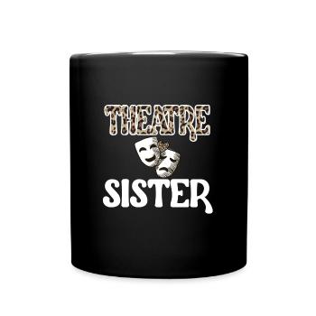 Theater Sister Of An Actor's Sister - Full Colour Mug - black - Front