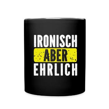 Sarkusmus Spruch Schwarzer Humor Lustiges Ironie - Tasse einfarbig - Schwarz - Vorne