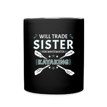 Will Trade Sister For Whitewater Kayaking - Full Colour Mug - black - Front
