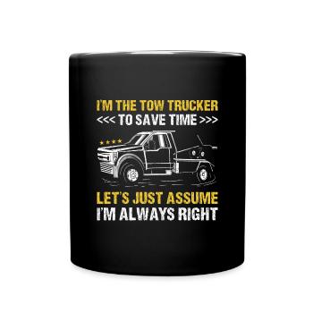 I'm The Tow Trucker I'm Always Right Tow Truck - Tasse einfarbig - Schwarz - Vorne