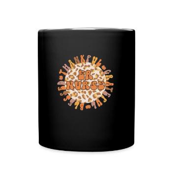 Emergency Room Nurse Thanksgiving ER Nurse Gifts - Full Colour Mug - black - Front